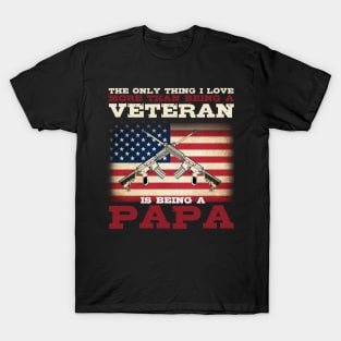 Independence Day Gifts I Love More Than Being A Veteran Is Being A Papa T-Shirt T-Shirt